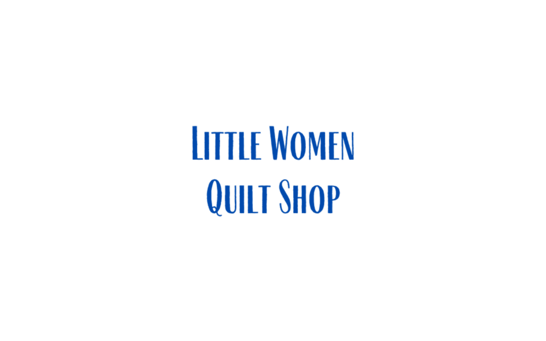 Little Women Quilt Shop